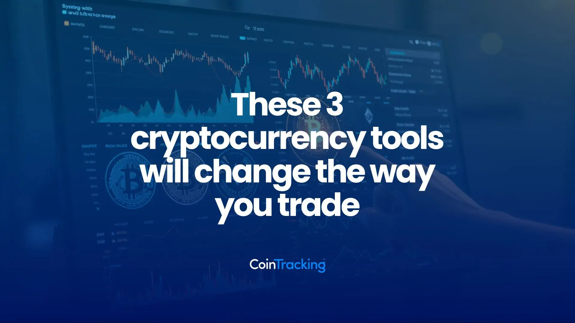 These 3 cryptocurrency tools will change the way you trade