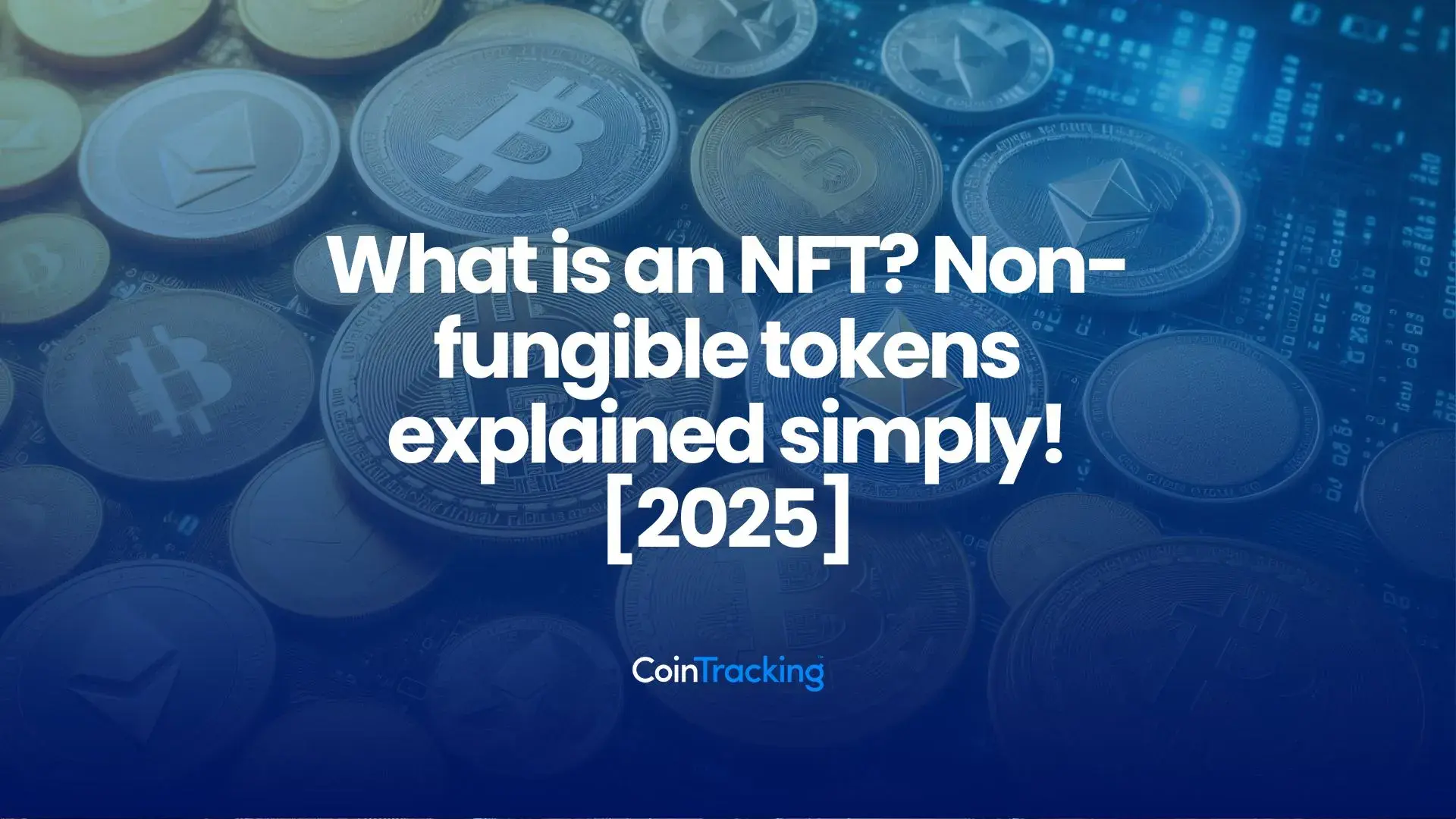 What is an NFT? Non-fungible tokens explained simply! [2025]